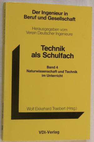 Technik als Schulfach IV. Naturwissenschaft und Technik im Unterricht - Traebert, Wolf Ekkehard