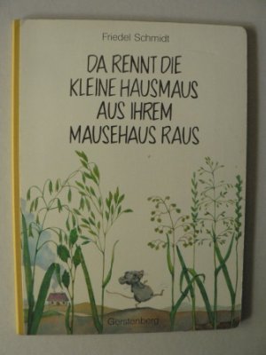 Da rennt die kleine Hausmaus aus ihrem Mausehaus raus