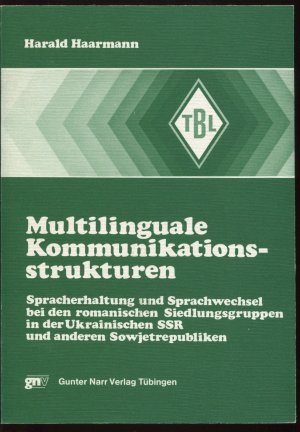 Multilinguale Kommunikationsstrukturen. Spracherhaltung und Sprachwechsel bei den romanischen Siedlungsgruppen in der Ukrainischen SSR und anderen Sowjetrepubliken […]