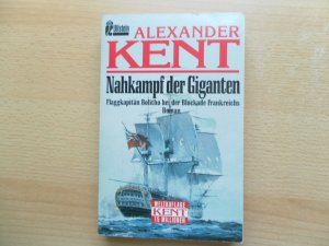 gebrauchtes Buch – Alexander Kent – Nahkampf der Giganten - Flaggkapitän Bolitho bei der Blockade Frankreichs