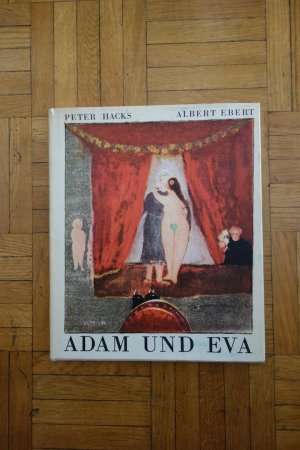 ADAM UND EVA. Komödie. In einem Vorspiel und drei Akten. Mit einem Anhang: Peter Hacks über "Adam und Eva" sowie Briefwechsel zwischen Peter Hacks und […]