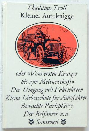 antiquarisches Buch – Thaddäus Troll – Kleiner Autoknigge. Oder 'Vom ersten Kratzer bis zur Meisterschaft'. Der Umgang mit Fahrlehrern. Kleine Liebesschule für Autofahrer. Bedachte Parkplätze. Der Beifahrer u.a.