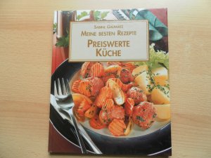 Meine besten Rezepte: Preiswerte Küche