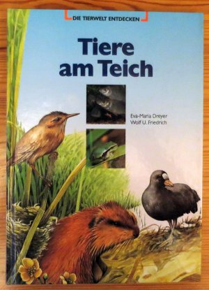 gebrauchtes Buch – Eva-Maria Dreyer, Wolf U – Die Tierwelt entdecken - Tiere am Teich