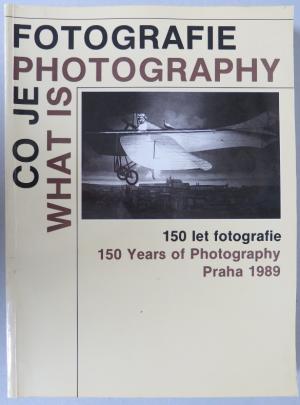 Co je fotografie. 150 let fotografie = What is Photography. 150 Years of Photography