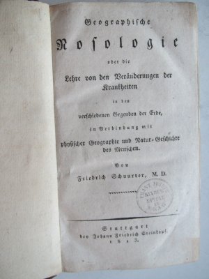 Geographische Nosologie oder die Lehre von den Veränderungen der Krankheiten in den verschiedenen Gegenden der Erde, in Verbindung mit physischer Geographie […]