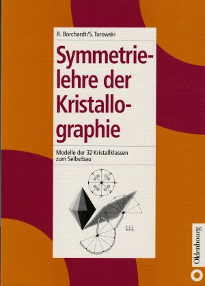 gebrauchtes Buch – Borchardt, Rüdiger; Turowski, Siegfried – Symmetrielehre der Kristallographie - Modelle der 32 Kristallklassen zum Selbstbau