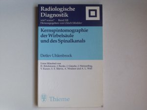 gebrauchtes Buch – Uhlenbrock, Detlev; Brückmann – Kernspintomographie der Wirbelsäule und des Spinalkanals (= Radiologische Duagnostik: wie? wann?; Bd. XII, hg. von Ulrich Mödder)