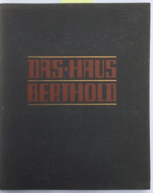 Das Haus Berthold 1858-1921. Zum 25-jährigen Bestehen der Aktiengesellschaft herausgegeben Berlin im Jahre 1921.