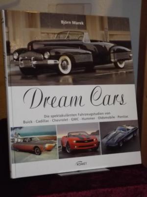 gebrauchtes Buch – Björn Marek – Dream Cars. Die spektakulärsten Fahrzeugstudien von Buick, Cadillac, Chevrolet, GMC, Hummer, Oldsmobile, Pontiac.