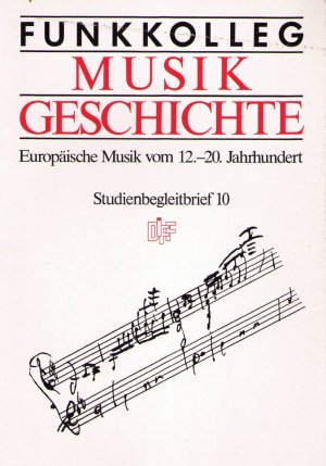 gebrauchtes Buch – Funkkolleg Musikgeschichte. Europäische Musik vom 12.-20. Jahrhundert. Studienbegleitbrief 10