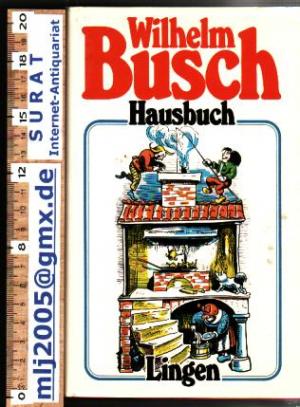 gebrauchtes Buch – Wilhelm Busch – Leben und Werk. Hausbuch.