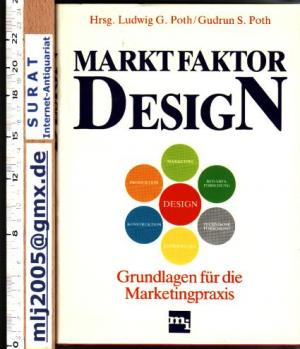 Marktfaktor Design : Grundlagen für die Marketingpraxis. Hrsg., Gudrun S. Poth. Unter Mitarb. von Richard Bachinger ...