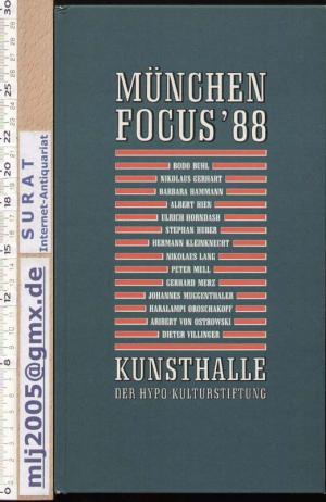 gebrauchtes Buch – Barbara Hammann – München-Focus `88 : erster Teil der Ausstellung, 10. Juni - 24. Juli 1988, zweiter Teil der Ausstellung, 5. August - 2. Oktober 1988, Bodo Buhl ... mit Beitr. von Jürgen Kolbe ... u.a. Kunsthalle d. Hypo-Kulturstiftung. [Konzeption d. Ausstellung u.d. Katalogs: Zdenek Felix]