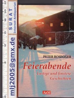 gebrauchtes Buch – Peter Rosegger – Feierabende. Lustige und finstere Geschichten.