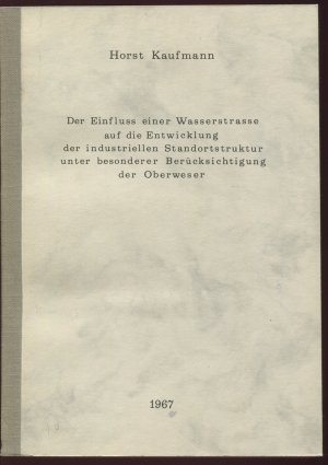 Der Einfluss einer Wasserstrasse auf die Entwicklung der industriellen Standortstruktur unter besonderer Berücksichtigung der Oberweser