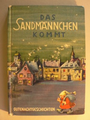 Das Sandmännchen kommt. Die schönsten Gutenachtgeschichten.