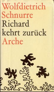 Richard kehrt zurück : Kurzroman e. Epoche. - Schnurre, Wolfdietrich