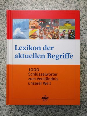 gebrauchtes Buch – Lexikon der aktuellen Begriffe - 1000 Schlüsselwörter zum Verständnis unserer Welt