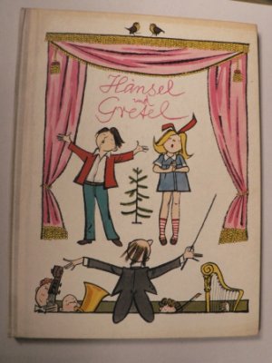 HÄNSEL UND GRETEL. Eine illustrierte Geschichte für kleine und große Leute nach der gleichnamigen Märchenoper von Adelheid Wette und Engelbert Humperdinck