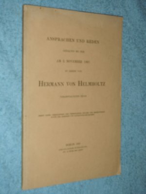 Ansprachen und Reden gehalten bei der am 2 November 1891 zu Ehren von Hermann von Helmholtz veranstalteten Feier