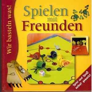 gebrauchtes Buch – Autorenkollektiv – Spielen mit Freunden : Spiel und Spaß selbst gemacht