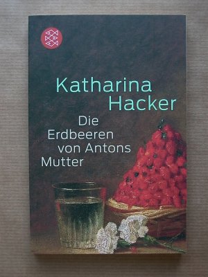 gebrauchtes Buch – Katharina Hacker – Die Erdbeeren von Antons Mutter.