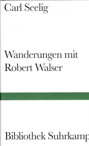 WANDERUNGEN MIT ROBERT WALSER. Neu herausgegeben im Auftrag der Carl-Seelig-Stiftung  und mit einem Nachwort versehen von Elio Fröhlich. (ISBN 9783943924121)