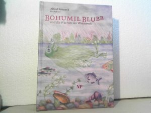 Bohumil Blubb und die Wächter der Wasserwelt. Mit Ill. von Eva Kellner.