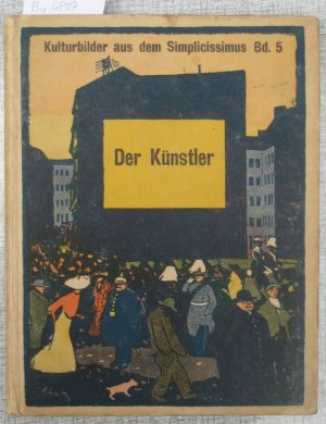 Der Künstler. Kulturbilder aus dem Simplicissimus.