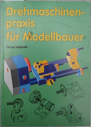 gebrauchtes Buch – Tilman Wallroth – Drehmaschinenpraxis für Modellbauer.