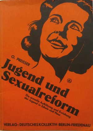 Jugend und Sexualreform - Die sexuelle Aufklärung und Erziehung der Jugend in Schule und Haus, 1931