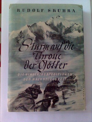 Sturm auf die Throne der Götter Himalaja-Expeditionen der Nachkriegszeit