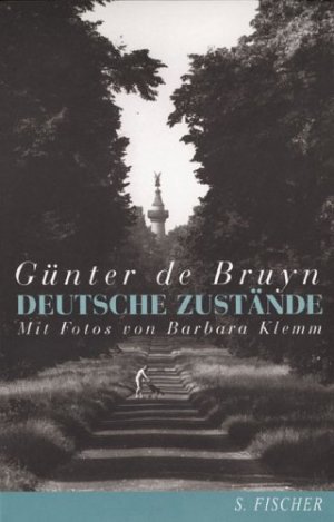 gebrauchtes Buch – Bruyn, Günter de / Klemm, Barbara – Deutsche Zustände - Über Erinnerungen und Tatsachen, Heimat und Literatur. Mit Fotos von Barbara Klemm