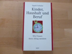 Kinder, Haushalt und Beruf. Wie Frauen ihren Alltag meistern