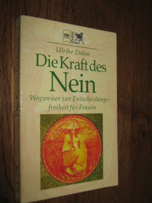 gebrauchtes Buch – Ulrike Dahm – Die Kraft des Nein. Wegweiser zur Entscheidungsfreiheit für Frauen.