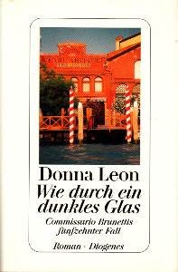 gebrauchtes Buch – Donna Leon – Wie durch ein dunkles Glas. Commissario Brunettis fünfzehnter Fall. Roman.