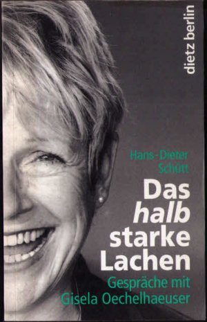 gebrauchtes Buch – Schütt, Hans D – Das halbstarke Lachen - Gespräche mit Gisela Oechelhaeuser