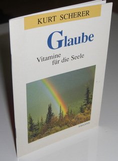 gebrauchtes Buch – Kurt Scherer – Glaube : Vitamine für die Seele