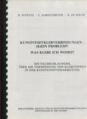 Kunststoffklebverbindungen - (k)ein Problem?! Was klebe ich womit? Ein Nachschlagwerk über die Verwendung von Klebstoffen in der Kunststoffverarbeitung