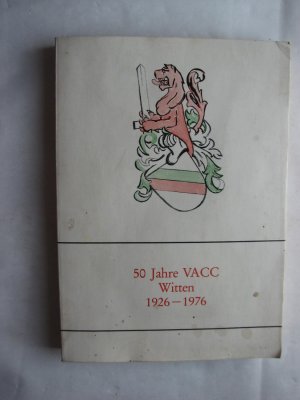 50 Jahre VACC Witten 1926-1976. Chronik zum 50.Stiftungsfest der VACC Witten - Vereinigung alter Herren  des Coburger Convents