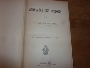 Grundzüge der Geologie. Mit zahlreichen Abbildungen im Text. Kassel, Theodor Fischer 1888 XVI, 1144 Seiten.. (25 cm)