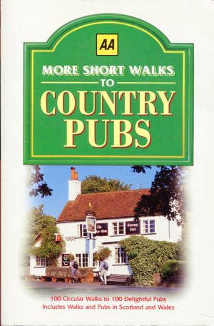 More Short Walks to Country Pubs - 100 Circular Walks to 100 Delightful Pubs. Includes Walks and Pubs in Scotland and Wales