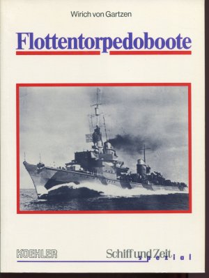 Flottentorpedoboote T 22 bis T 36 im Einsatz (Schiff und Zeit Spezial)
