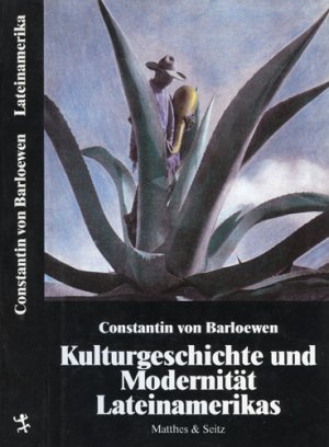 gebrauchtes Buch – Barloewen, Constantin von – Kulturgeschichte und Modernität Lateinamerikas