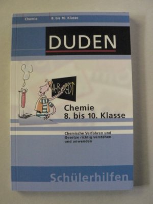 DUDEN Schülerhilfe Chemie 8.bis 10. Klasse. Chemische Verfahren und Gesetze richtig verstehen und anwenden