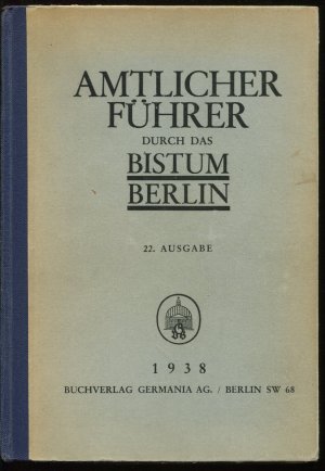 Amtlicher Führer durch das Bistum Berlin. 22. Ausgabe 1938