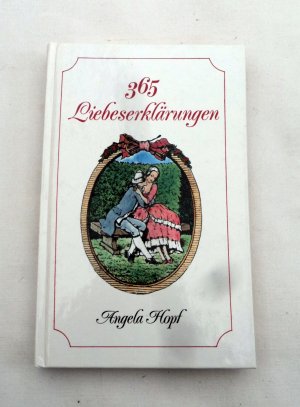 gebrauchtes Buch – Angela Hopf – 365 Liebeserklärungen an vielen Sonntagen und in verschiedenen Stimmungen mit Liebe gesammelt