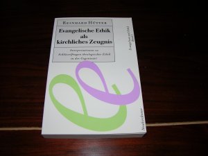 gebrauchtes Buch – Reinhard Hütter – Evangelische Ethik als kirchliches Zeugnis - Interpretationen zu Schlüsselfragen theologischer Ethik in der Gegenwart