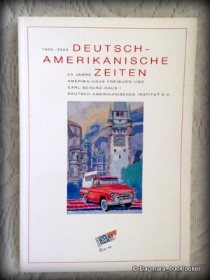 gebrauchtes Buch – Deutsch-amerikanische Zeiten. 50 Jahre Amerika-Haus Freiburg